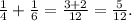 \frac{1}{4}+\frac{1}{6} =\frac{3+2}{12} =\frac{5}{12}.