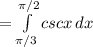 = \int\limits^{\pi/2}_{\pi/3} {cscx} \, dx