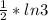 \frac{1}{2} * ln3