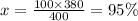 x = \frac{100 \times 380}{400} = 95\%