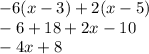 -6(x - 3) + 2(x - 5) \\ - 6 + 18 + 2x - 10 \\ - 4x + 8