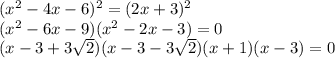 (x^2-4x-6)^2=(2x+3)^2\\(x^2-6x-9)(x^2-2x-3)=0\\(x-3+3\sqrt{2})(x-3-3\sqrt{2})(x+1)(x-3)=0