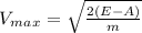 V_m_a_x=\sqrt{\frac{2(E-A)}{m} }