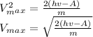 V^2_m_a_x = \frac{2(hv-A)}{m} \\V_m_a_x=\sqrt{\frac{2(hv-A)}{m}}