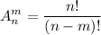 \displaystyle A_n^m=\frac{n!}{(n-m)!}