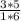 \frac{3*5}{1*6}