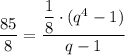 \dfrac{85}{8} = \dfrac{\dfrac{1}{8} \cdot (q^4-1)}{q - 1}