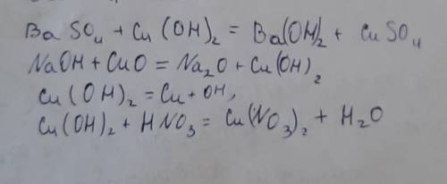 Закінчіть рівняння можливих реакцій:BaSO4+Cu(OH)2=NaOH+CuO=Cu(OH)2=Cu(OH)2+HNO3​