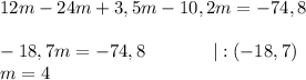 12m-24m+3,5m-10,2m=-74,8\\\\-18,7m=-74,8 \ \ \ \ \ \ \ \ \ \ \ |:(-18,7)\\m=4