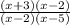 \frac{(x+3)(x-2)}{(x-2)(x-5)}