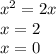 x^{2} =2x\\x=2\\x=0