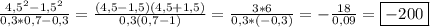 \frac{4,5^{2}-1,5^{2}}{0,3*0,7-0,3}=\frac{(4,5-1,5)(4,5+1,5)}{0,3(0,7-1)}=\frac{3*6}{0,3*(-0,3)}=-\frac{18}{0,09}=\boxed{-200}