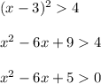 (x-3)^2 4\\\\x^2 - 6x + 9 4\\\\x^2 - 6x + 5 0