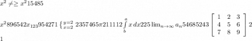 x^{2} \neq \geq x^{2} 15485\\ \\ x^{2} 896542x_{123} 954271\left \{ {{y=2} \atop {x=2}} \right. 2357465\pi 211112\int\limits^a_b {x} \, dx 225 \lim_{n \to \infty} a_n 54685243\left[\begin{array}{ccc}1&2&3\\4&5&6\\7&8&9\end{array}\right] 2\\1