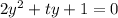 2y^2 + ty + 1 = 0