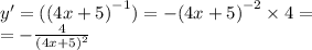 y' = ( {(4x + 5)}^{ - 1} ) = - {(4x + 5)}^{ - 2} \times 4 = \\ = - \frac{4}{ {(4x + 5)}^{2} }