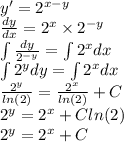 y '= {2}^{x - y} \\ \frac{dy}{dx} = {2}^{x} \times {2}^{ - y} \\ \int\limits \frac{dy}{ {2}^{ - y} } = \int\limits {2}^{x} dx \\ \int\limits {2}^{y} dy = \int\limits{2}^{x} dx \\ \frac{ {2}^{y} }{ ln(2) } = \frac{ {2}^{x} }{ ln(2) } + C \\ {2}^{y} = {2}^{x} + C ln(2) \\ {2}^{y} = {2}^{x} + C