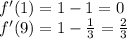 f'(1) = 1 - 1 = 0 \\ f'(9) = 1 - \frac{1}{3} = \frac{2}{3}