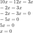 10x-12x=3x\\-2x=3x\\-2x-3x=0\\-5x=0\\5x=0\\x=0