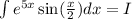 \int\limits {e}^{5x} \sin( \frac{x}{2} ) dx = I\\