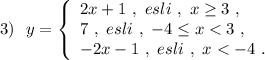 3)\ \ y=\left\{\begin{array}{lll}2x+1\ ,\ esli\ ,\ x\geq 3\ ,\\7\ ,\ esli\ ,\ -4\leq x