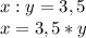 x:y=3,5\\x=3,5*y