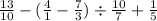 \frac{13}{10} - ( \frac{4}{1} - \frac{7}{3} ) \div \frac{10}{7} + \frac{1}{5}