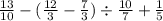 \frac{13}{10} - ( \frac{12}{3} - \frac{7}{3} ) \div \frac{10}{7} + \frac{1}{5}