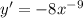 y' = - 8 {x}^{ - 9}