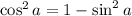 \cos^2a=1-\sin^2a