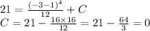 21 = \frac{ {( - 3 - 1)}^{4} }{12} + C \\ C = 21 - \frac{16 \times 16}{12} = 21 - \frac{64}{3} = 0