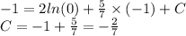 - 1 = 2 ln(0) + \frac{5}{7} \times ( - 1) + C \\ C = - 1 + \frac{5}{7} = - \frac{2}{7}