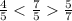 \frac{4}{5} < \frac{7}{5} \frac{5}{7}