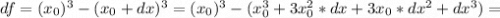 df=(x_0)^3-(x_0+dx)^3=(x_0)^3-(x_0^3+3x_0^2*dx+3x_0*dx^2+dx^3)=\\