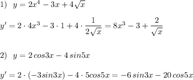 1)\ \ y=2x^4-3x+4\sqrt{x}\\\\y'=2\cdot 4x^3-3\cdot 1+4\cdot \dfrac{1}{2\sqrt{x}}=8x^3-3+\dfrac{2}{\sqrt{x}}\\\\\\2)\ \ y=2\, cos3x-4\, sin5x\\\\y'=2\cdot (-3sin3x)-4\cdot 5cos5x=-6\, sin3x-20\, cos5x