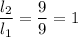 $\frac{l_2}{l_1}=\frac{9}{9}=1