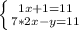 \left \{ {1x+1=11} \atop {7*2x-y=11}} \right.