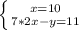 \left \{ {{x=10} \atop {7*2x-y=11}} \right.