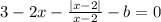 3 - 2x - \frac{|x-2|}{x-2} - b = 0