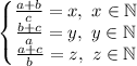\left\{\begin{matrix} \frac{a+b}{c}=x, \ x \in \mathbb{N} \\ \frac{b+c}{a}=y, \ y \in \mathbb{N} \\ \frac{a+c}{b}=z, \ z \in \mathbb{N} \end{matrix}\right.