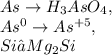 As \to H_{3}AsO_{4},\\ As^0 \to As^{+5}, \\ Si →Mg_{2}Si