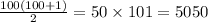 \frac{100(100 + 1)}{2} = 50 \times 101 = 5050