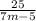 \frac{25}{7m-5}