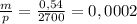 \frac{m}{p} = \frac{0,54}{2700} = 0, 0002