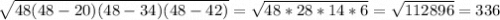 \sqrt{48(48-20)(48-34)(48-42)} = \sqrt{48*28*14*6} = \sqrt{112896} = 336