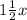 1\frac{1}{2} x