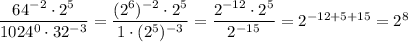 \dfrac{64^{-2}\cdot2^5}{1024^0\cdot32^{-3}} =\dfrac{(2^6)^{-2}\cdot2^5}{1\cdot(2^5)^{-3}} =\dfrac{2^{-12}\cdot2^5}{2^{-15}} =2^{-12+5+15}=2^8\\