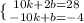 \{ {{10k+2b=28} \atop {-10k+b=-4}} \right. \\\\