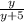 \frac{y}{y+5}