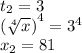 t_{2} = 3 \\ {( \sqrt[4]{x}) }^{4} = {3}^{4} \\ x_{2} = 81